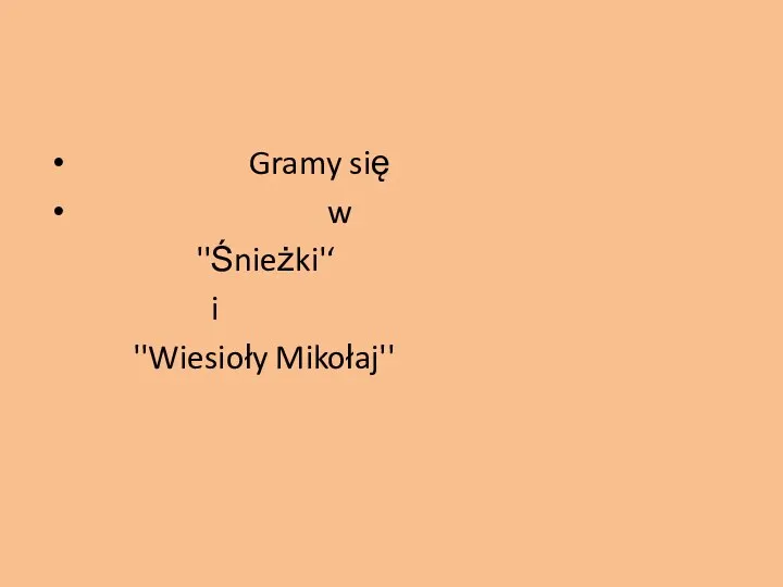 Gramy się w ''Śnieżki'‘ i ''Wiesioły Mikołaj''