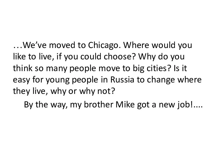 …We’ve moved to Chicago. Where would you like to live, if you