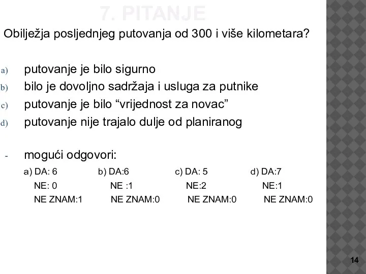 7. PITANJE Obilježja posljednjeg putovanja od 300 i više kilometara? putovanje je