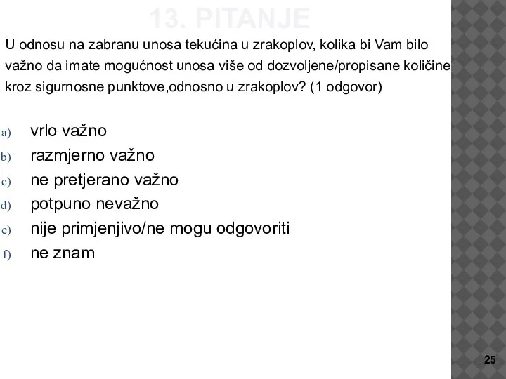 13. PITANJE U odnosu na zabranu unosa tekućina u zrakoplov, kolika bi