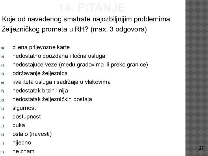 14. PITANJE Koje od navedenog smatrate najozbiljnijim problemima željezničkog prometa u RH?