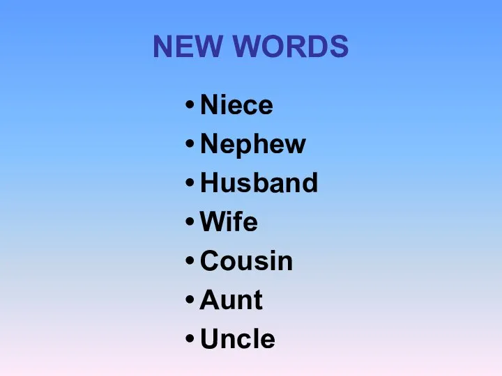 NEW WORDS Niece Nephew Husband Wife Cousin Aunt Uncle