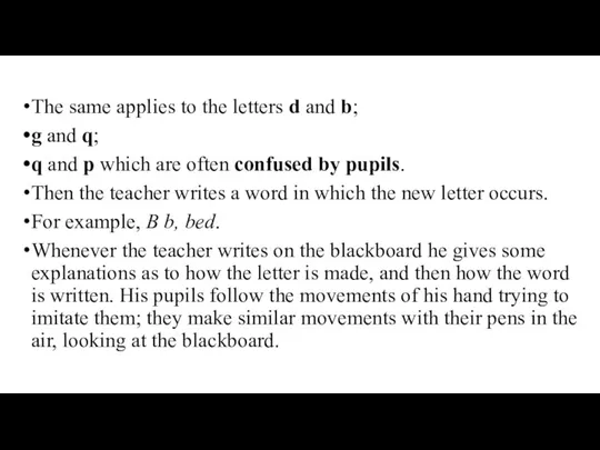 The same applies to the letters d and b; g and q;
