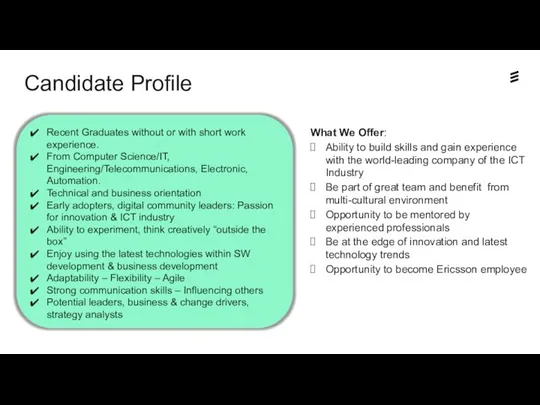 Candidate Profile What We Offer: Ability to build skills and gain experience