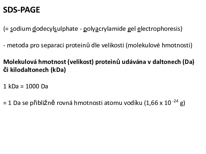 SDS-PAGE (= sodium dodecylsulphate - polyacrylamide gel electrophoresis) - metoda pro separaci