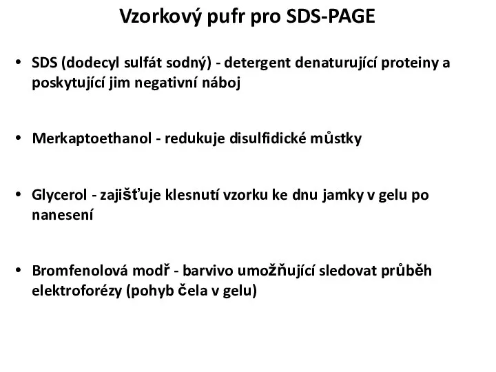 Vzorkový pufr pro SDS-PAGE SDS (dodecyl sulfát sodný) - detergent denaturující proteiny