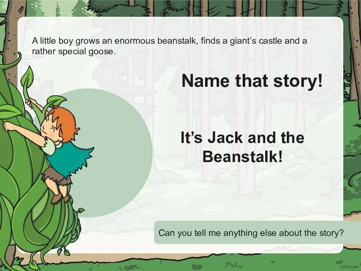 A little boy grows an enormous beanstalk, finds a giant’s castle and