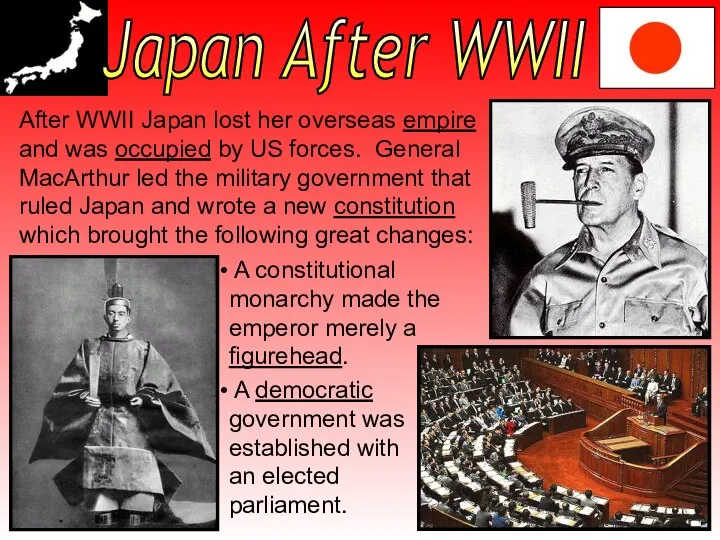 After WWII Japan lost her overseas empire and was occupied by US