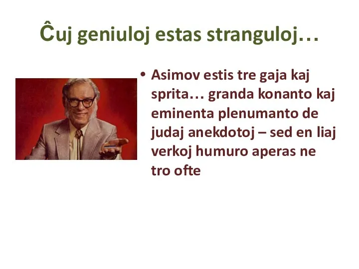 Ĉuj geniuloj estas stranguloj… Asimov estis tre gaja kaj sprita… granda konanto