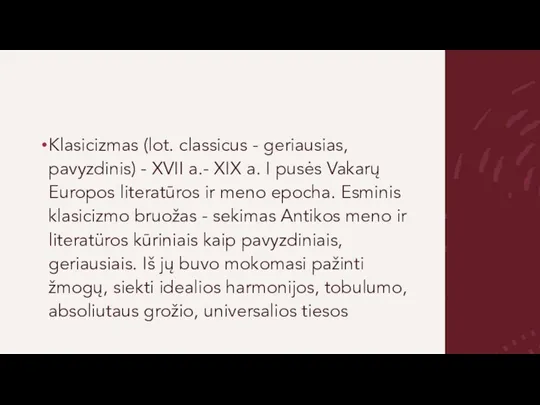 Klasicizmas (lot. classicus - geriausias, pavyzdinis) - XVII a.- XIX a. I