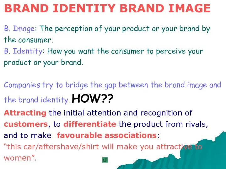 BRAND IDENTITY BRAND IMAGE B. Image: The perception of your product or