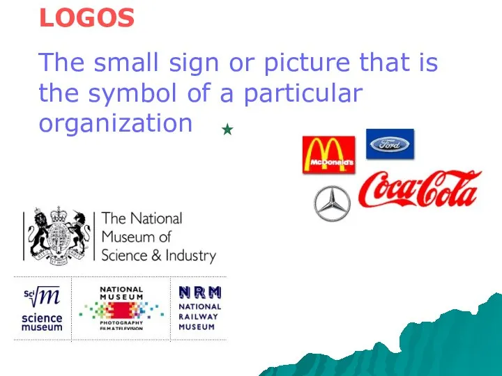LOGOS The small sign or picture that is the symbol of a particular organization