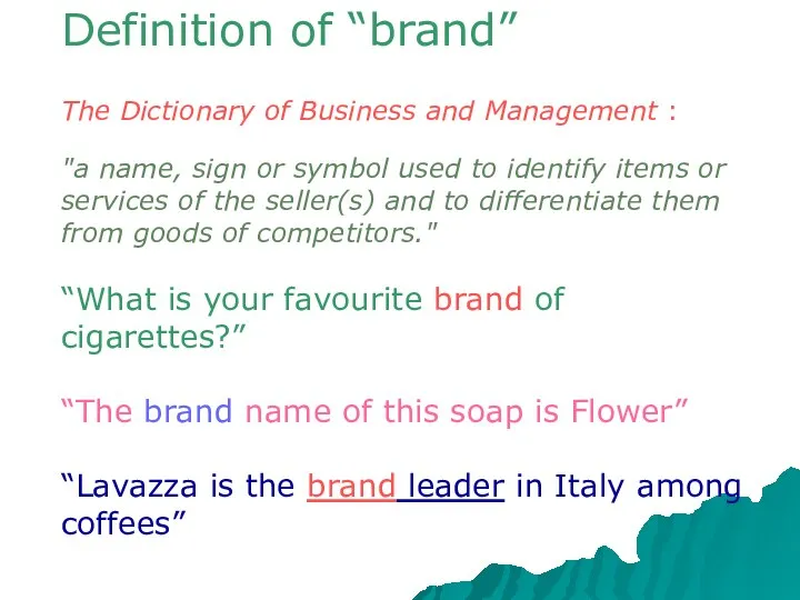 Definition of “brand” The Dictionary of Business and Management : "a name,