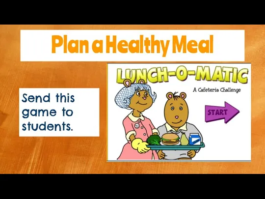 Plan a Healthy Meal Send this game to students.
