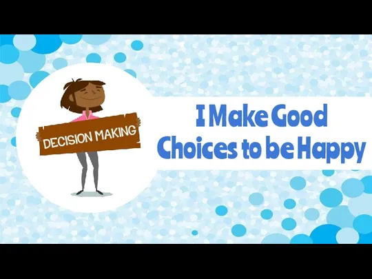 I Make Good Choices to be Happy