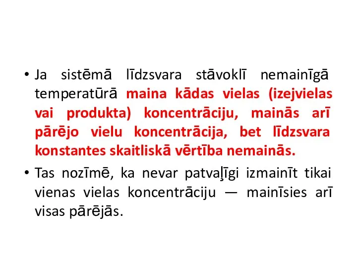 Ja sistēmā līdzsvara stāvoklī nemainīgā temperatūrā maina kādas vielas (izejvielas vai produkta)