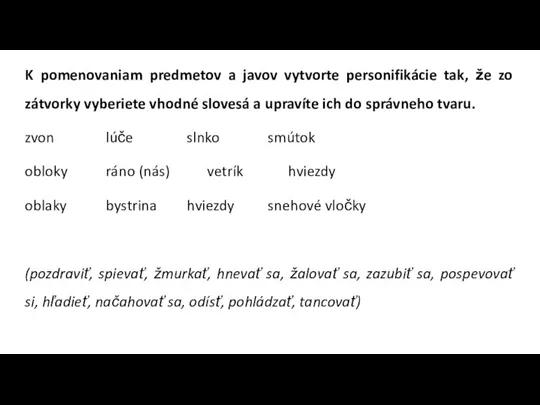 K pomenovaniam predmetov a javov vytvorte personifikácie tak, že zo zátvorky vyberiete