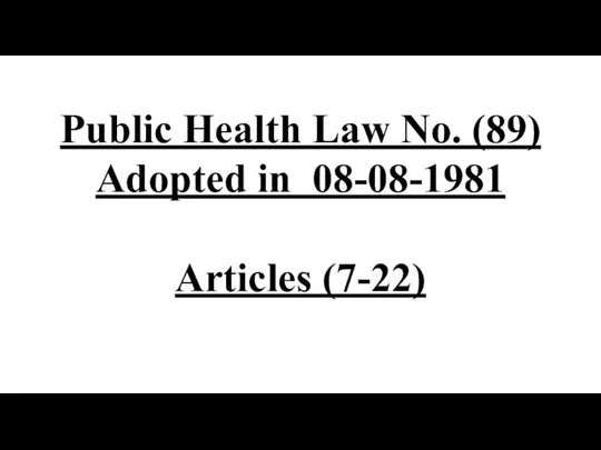 Public Health Law No. (89) Adopted in 08-08-1981 Articles (7-22)