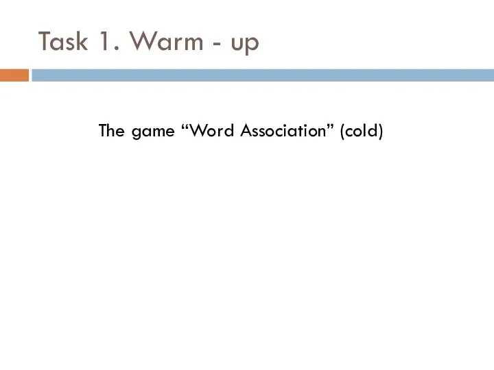 Task 1. Warm - up The game “Word Association” (cold)
