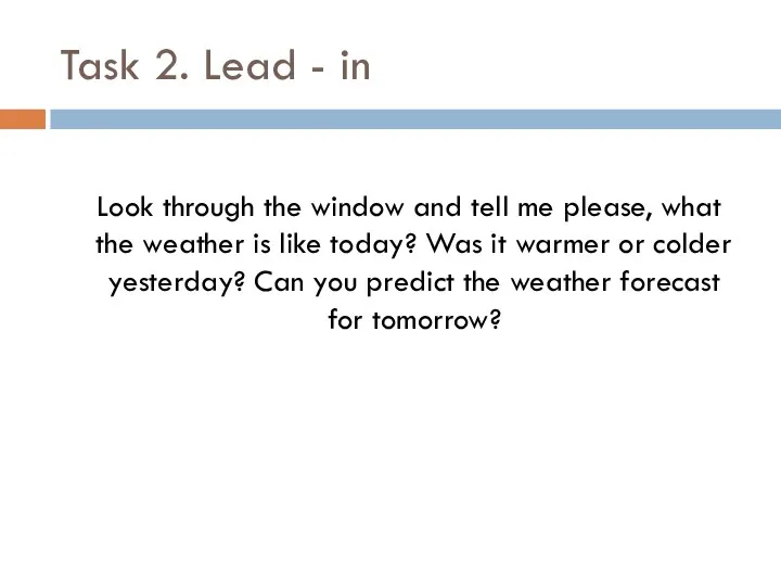 Task 2. Lead - in Look through the window and tell me