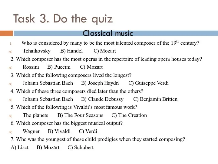 Task 3. Do the quiz Classical music Who is considered by many