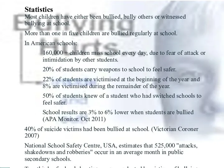 Statistics Most children have either been bullied, bully others or witnessed bullying