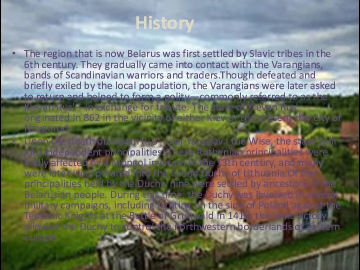 History The region that is now Belarus was first settled by Slavic
