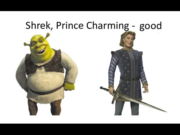 Shrek, Prince Charming - bad good