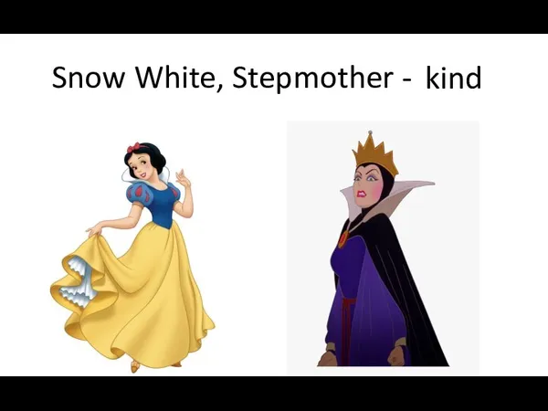 Snow White, Stepmother - angry kind