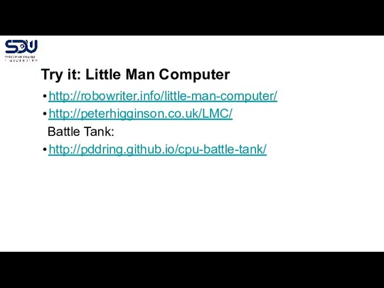 Try it: Little Man Computer http://robowriter.info/little-man-computer/ http://peterhigginson.co.uk/LMC/ Battle Tank: http://pddring.github.io/cpu-battle-tank/