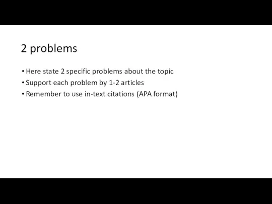 2 problems Here state 2 specific problems about the topic Support each