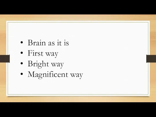 Brain as it is First way Bright way Magnificent way