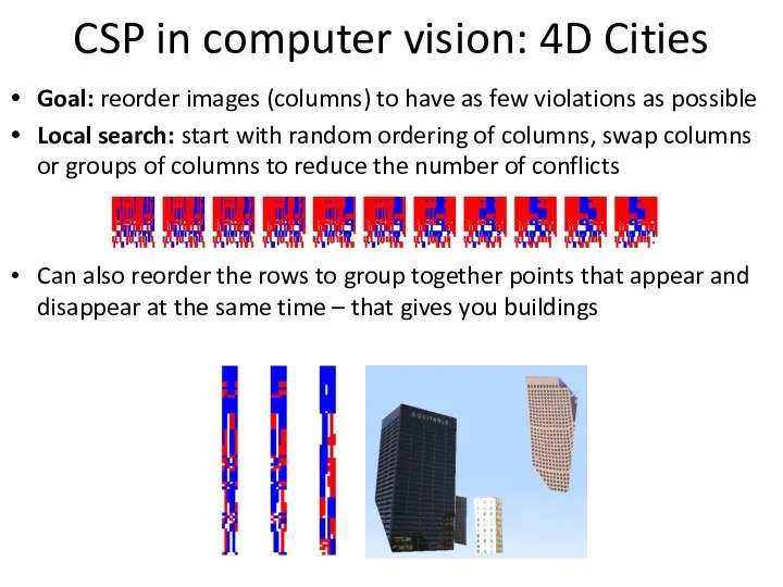 CSP in computer vision: 4D Cities Goal: reorder images (columns) to have