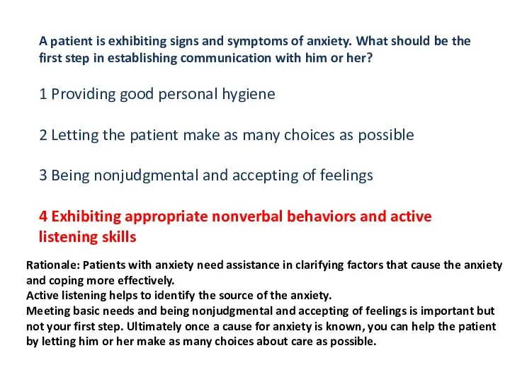 A patient is exhibiting signs and symptoms of anxiety. What should be