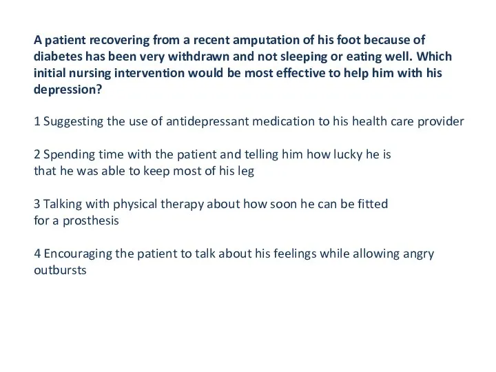 A patient recovering from a recent amputation of his foot because of