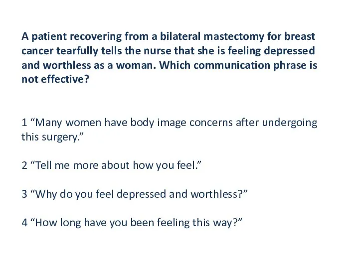 A patient recovering from a bilateral mastectomy for breast cancer tearfully tells