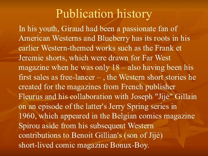 Publication history In his youth, Giraud had been a passionate fan of