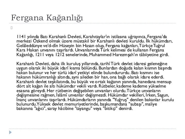 Fergana Kağanlığı 1141 yılında Batı Karahanlı Devleti, Karahıtaylar'ın istilasına uğrayınca, Fergana'da merkezi