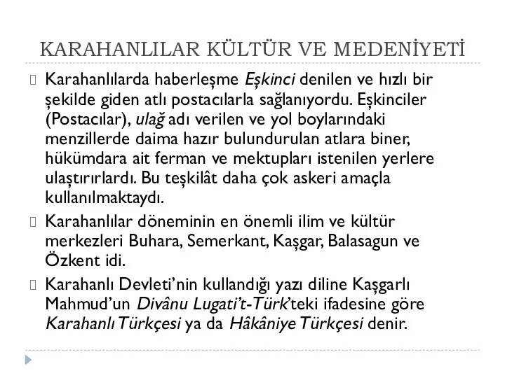 KARAHANLILAR KÜLTÜR VE MEDENİYETİ Karahanlılarda haberleşme Eşkinci denilen ve hızlı bir şekilde