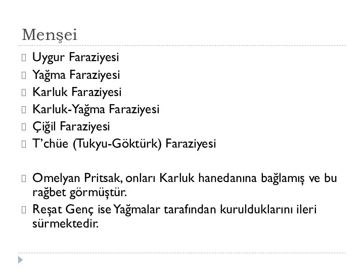 Menşei Uygur Faraziyesi Yağma Faraziyesi Karluk Faraziyesi Karluk-Yağma Faraziyesi Çiğil Faraziyesi T’chüe