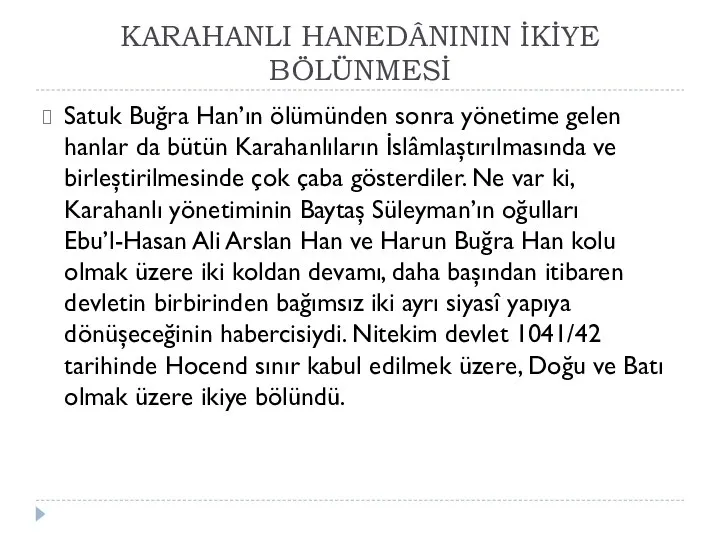 KARAHANLI HANEDÂNININ İKİYE BÖLÜNMESİ Satuk Buğra Han’ın ölümünden sonra yönetime gelen hanlar