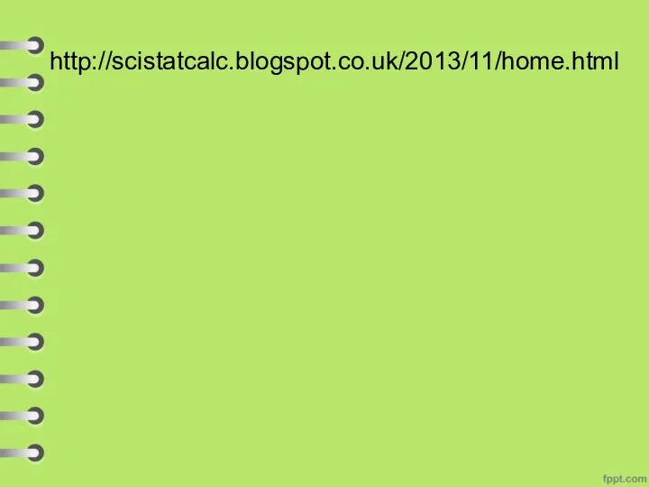 http://scistatcalc.blogspot.co.uk/2013/11/home.html