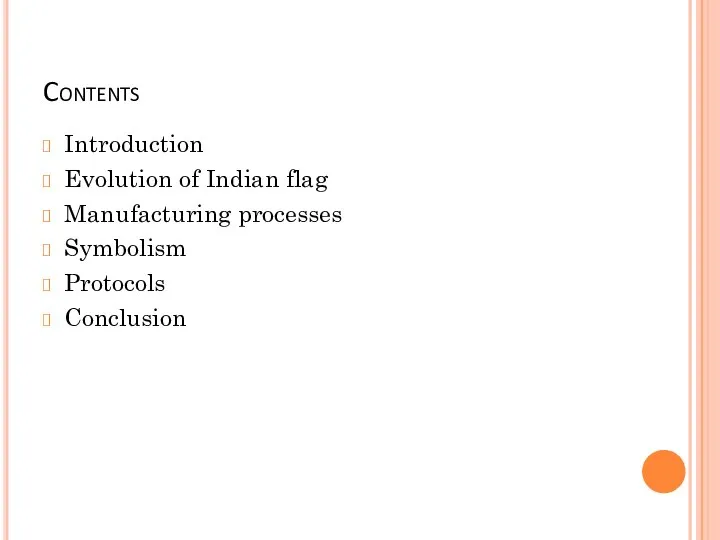 Contents Introduction Evolution of Indian flag Manufacturing processes Symbolism Protocols Conclusion