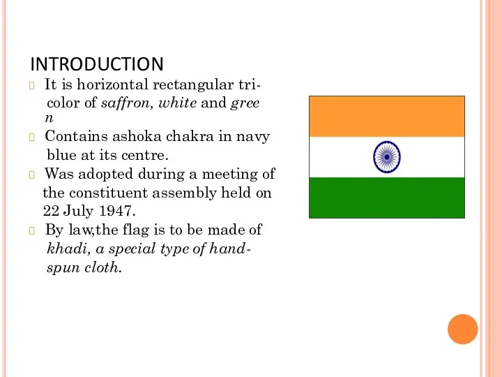 INTRODUCTION It is horizontal rectangular tri- color of saffron, white and gree
