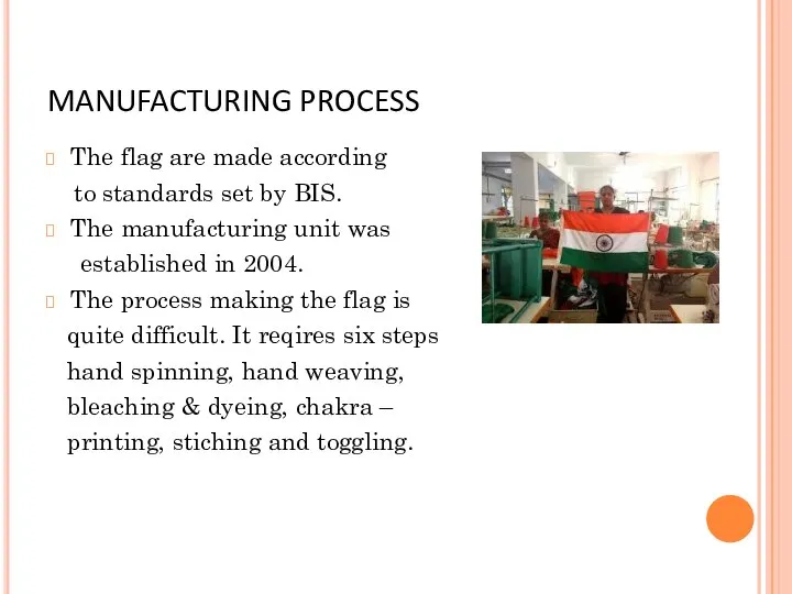 MANUFACTURING PROCESS The flag are made according to standards set by BIS.