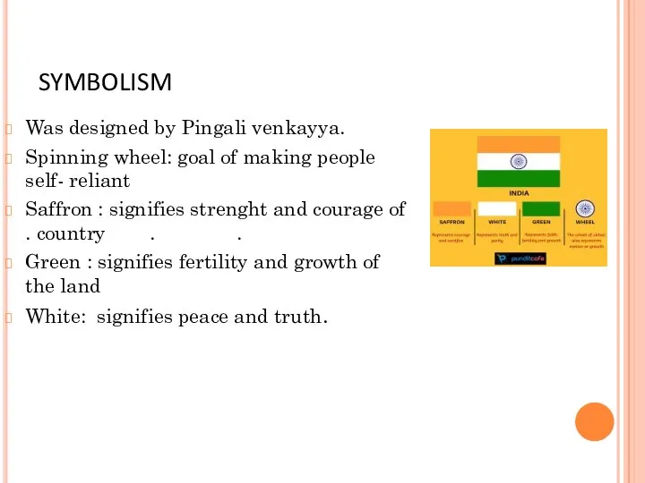 SYMBOLISM Was designed by Pingali venkayya. Spinning wheel: goal of making people
