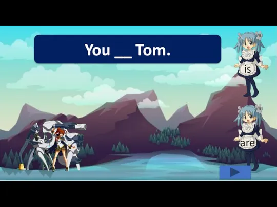 is are You __ Tom.
