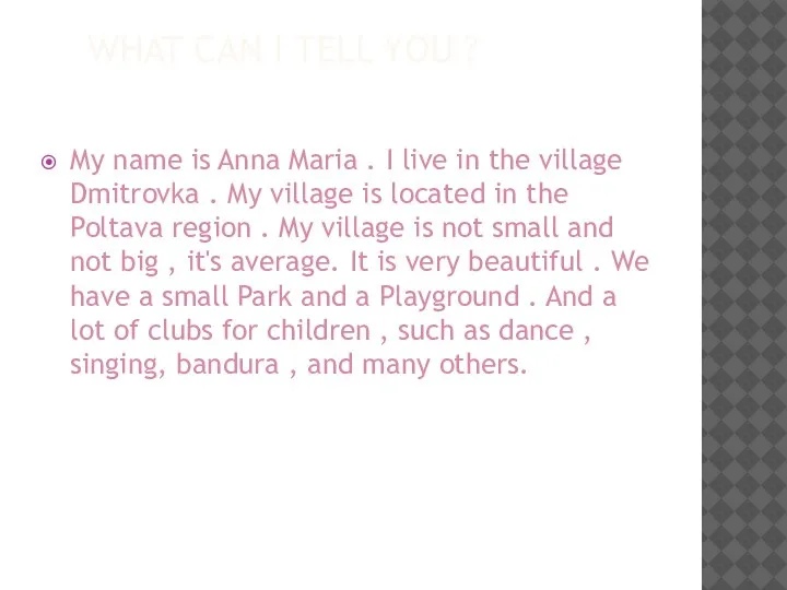 WHAT CAN I TELL YOU ? My name is Anna Maria .