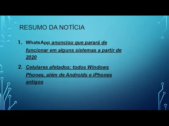 RESUMO DA NOTÍCIA WhatsApp anunciou que parará de funcionar em alguns sistemas