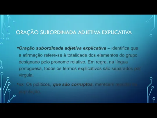 ORAÇÃO SUBORDINADA ADJETIVA EXPLICATIVA Oração subordinada adjetiva explicativa – identifica que a